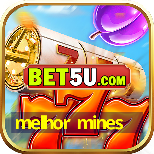 melhor mines